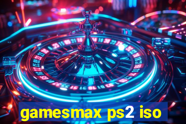 gamesmax ps2 iso